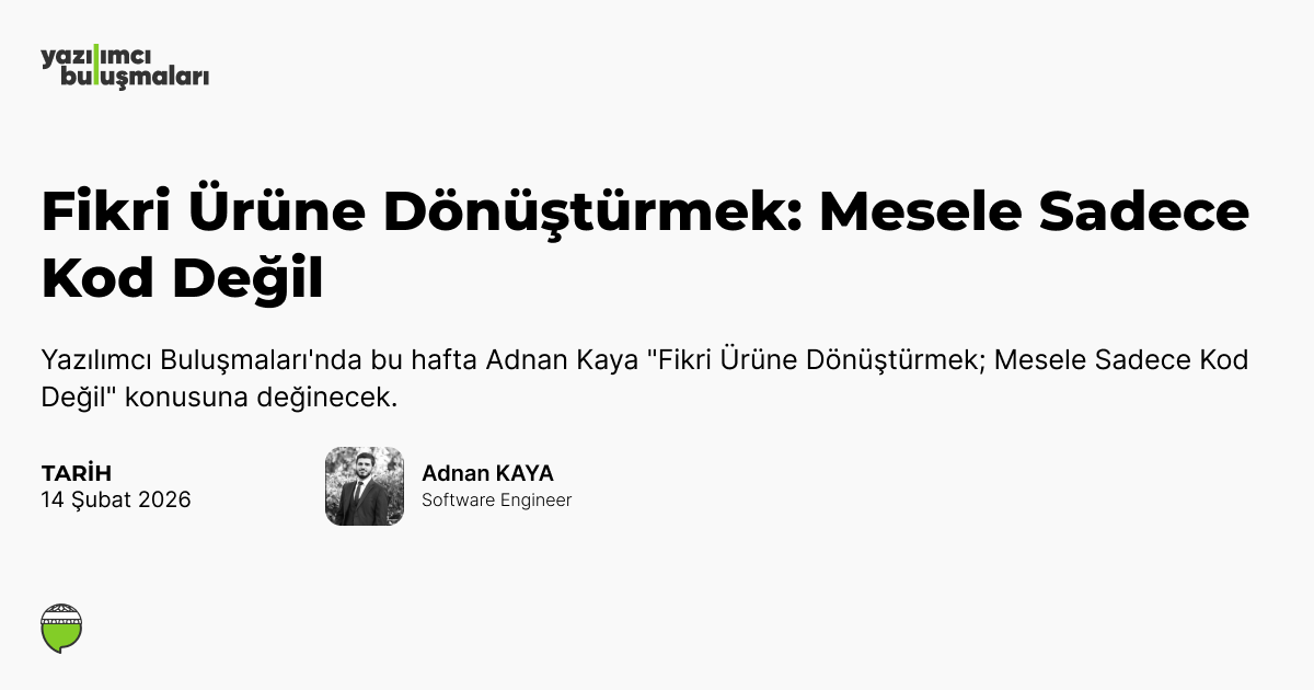 Fikri Ürüne Dönüştürmek: Mesele Sadece Kod Değil